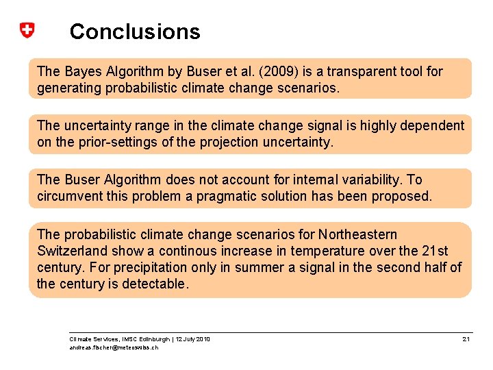 Conclusions The Bayes Algorithm by Buser et al. (2009) is a transparent tool for