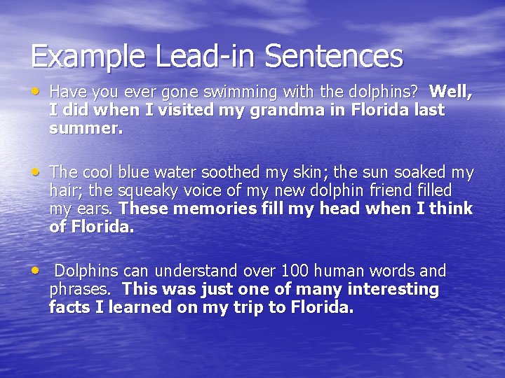 Example Lead-in Sentences • Have you ever gone swimming with the dolphins? Well, I