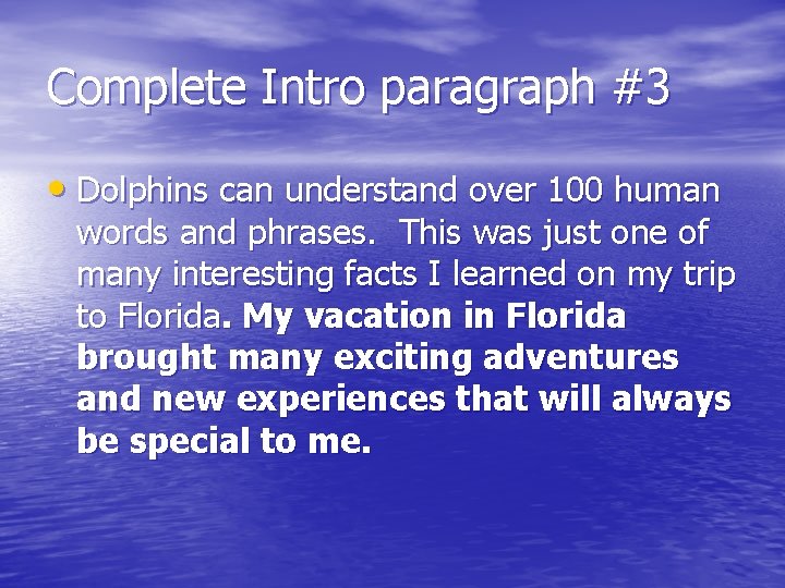Complete Intro paragraph #3 • Dolphins can understand over 100 human words and phrases.