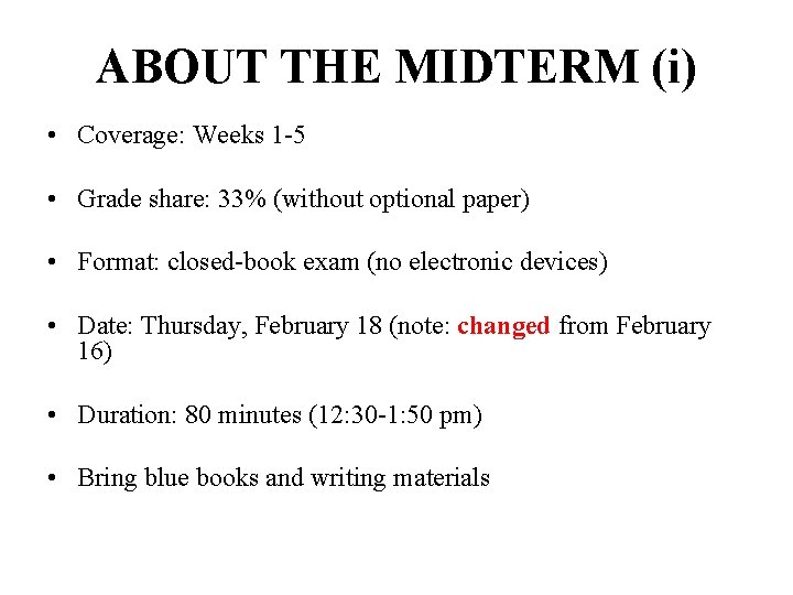 ABOUT THE MIDTERM (i) • Coverage: Weeks 1 -5 • Grade share: 33% (without