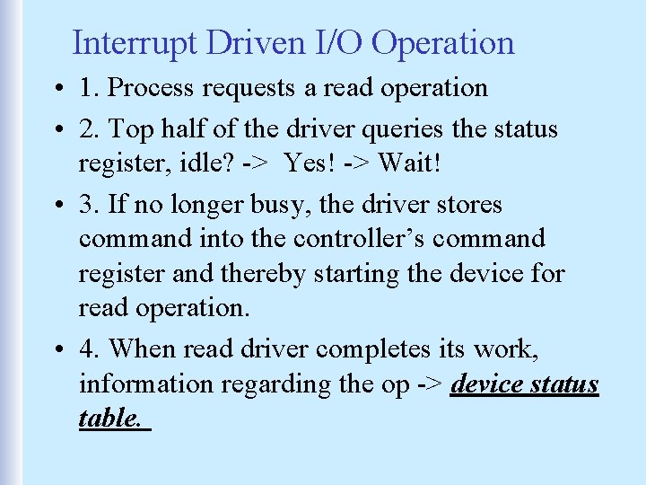 Interrupt Driven I/O Operation • 1. Process requests a read operation • 2. Top