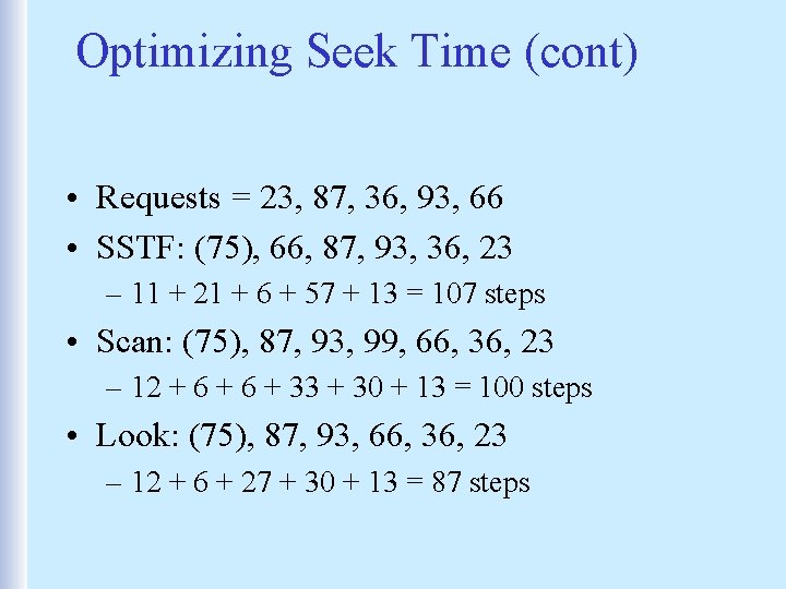 Optimizing Seek Time (cont) • Requests = 23, 87, 36, 93, 66 • SSTF: