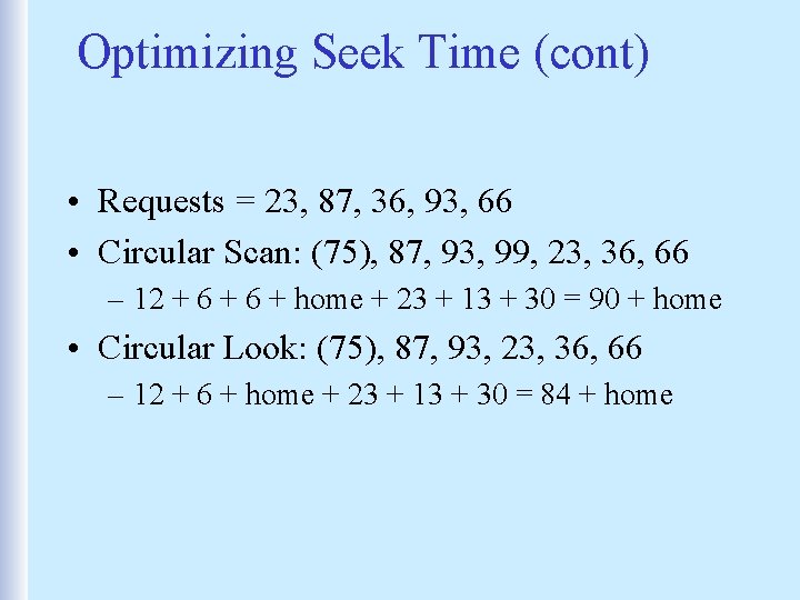 Optimizing Seek Time (cont) • Requests = 23, 87, 36, 93, 66 • Circular