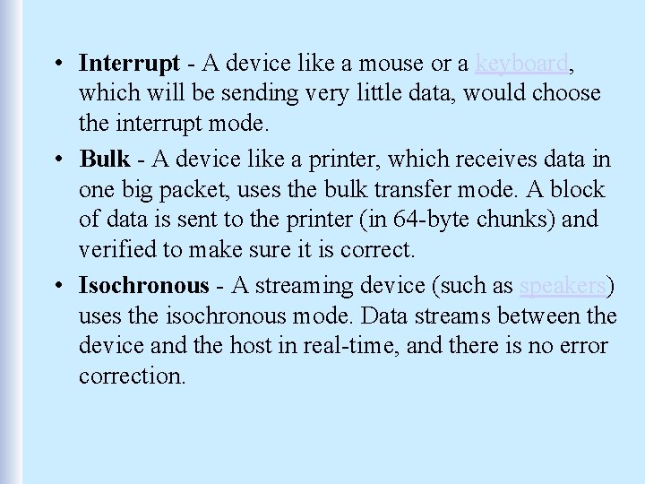  • Interrupt - A device like a mouse or a keyboard, which will