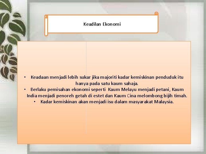 Keadilan Ekonomi • Keadaan menjadi lebih sukar jika majoriti kadar kemiskinan penduduk itu hanya