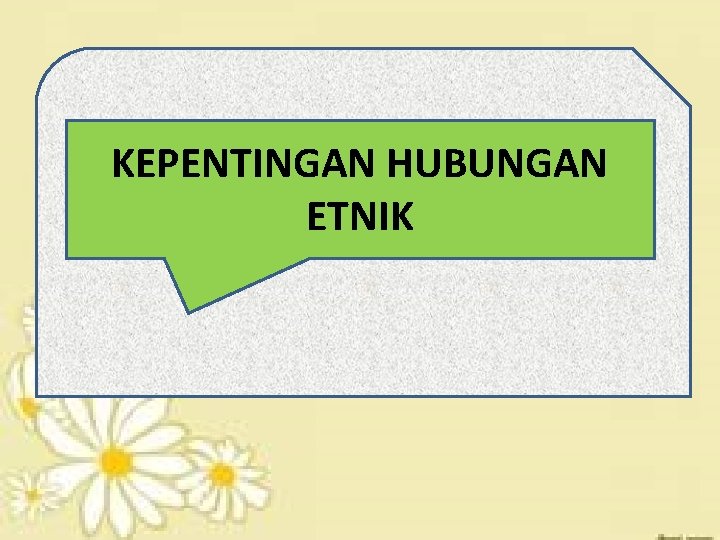 KEPENTINGAN HUBUNGAN ETNIK 