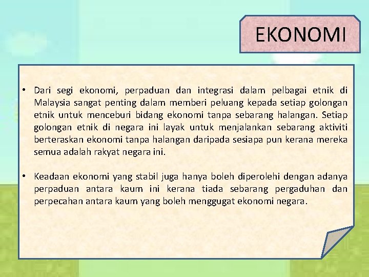 EKONOMI • Dari segi ekonomi, perpaduan dan integrasi dalam pelbagai etnik di Malaysia sangat