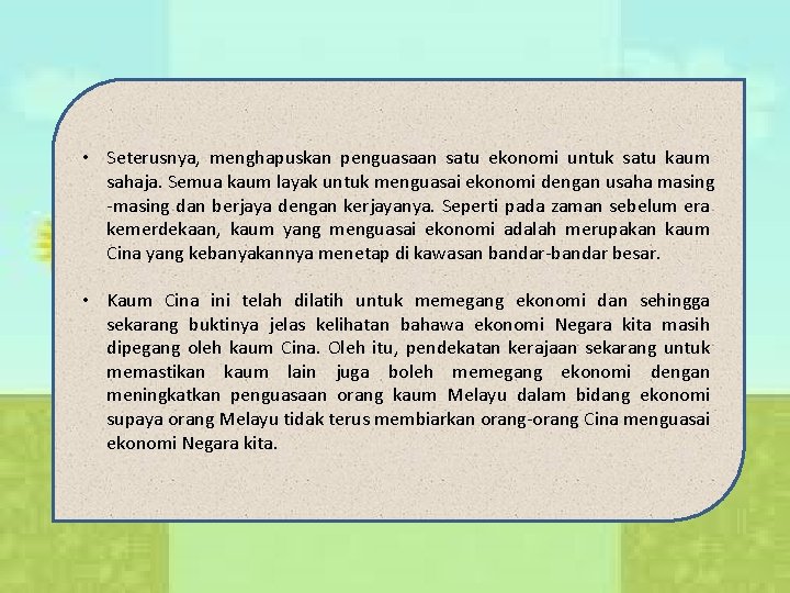  • Seterusnya, menghapuskan penguasaan satu ekonomi untuk satu kaum sahaja. Semua kaum layak