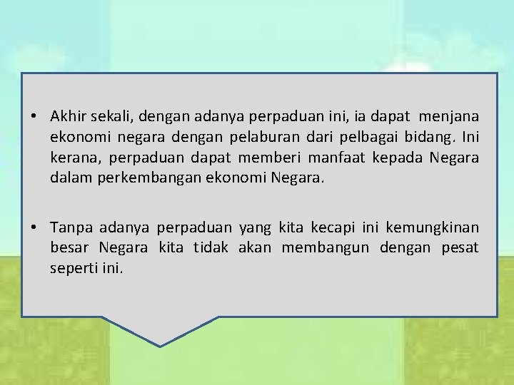  • Akhir sekali, dengan adanya perpaduan ini, ia dapat menjana ekonomi negara dengan