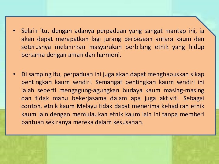  • Selain itu, dengan adanya perpaduan yang sangat mantap ini, ia akan dapat