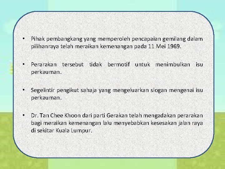  • Pihak pembangkang yang memperoleh pencapaian gemilang dalam pilihanraya telah meraikan kemenangan pada