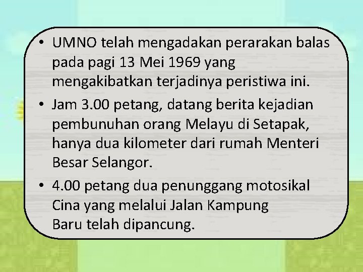  • UMNO telah mengadakan perarakan balas pada pagi 13 Mei 1969 yang mengakibatkan