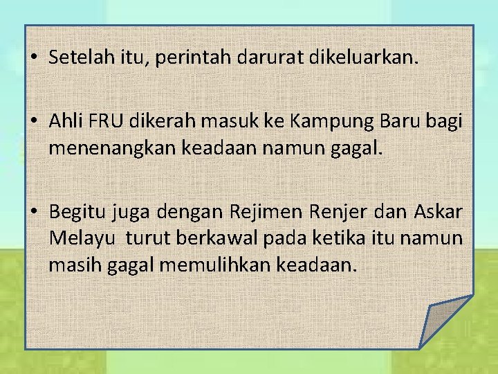  • Setelah itu, perintah darurat dikeluarkan. • Ahli FRU dikerah masuk ke Kampung