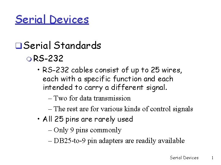 Serial Devices q Serial Standards m RS-232 • RS-232 cables consist of up to