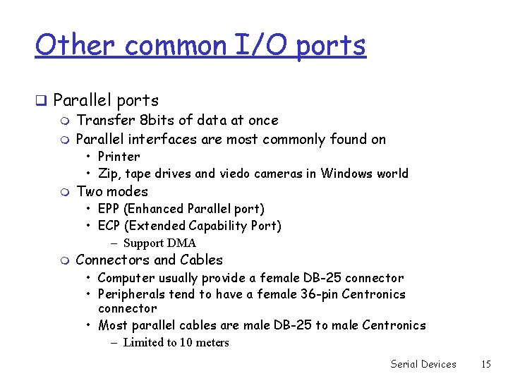 Other common I/O ports q Parallel ports m Transfer 8 bits of data at