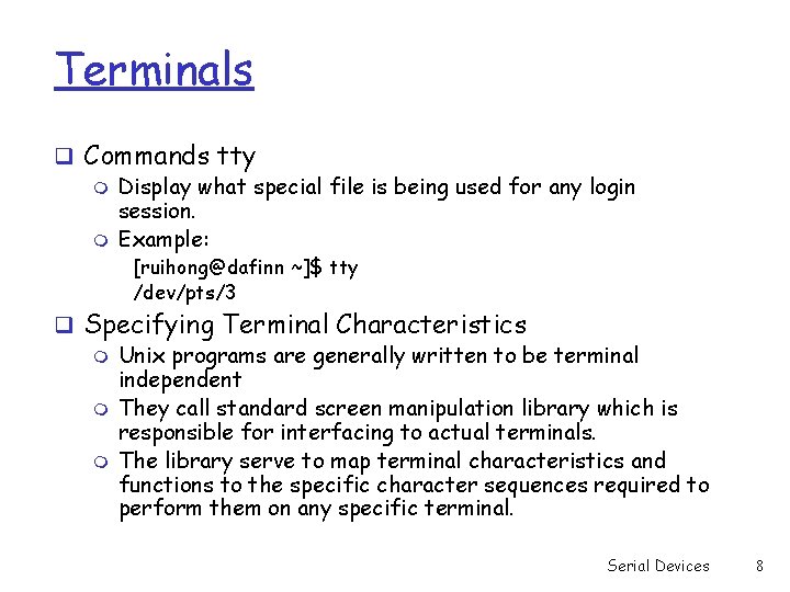 Terminals q Commands tty m Display what special file is being used for any