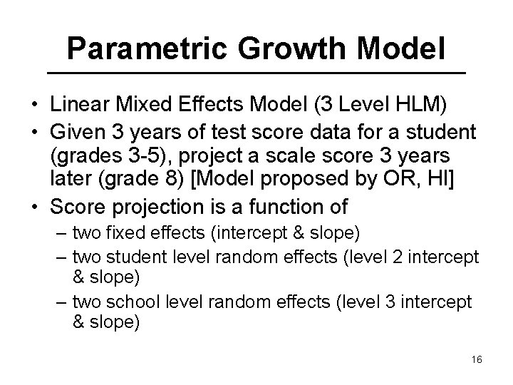 Parametric Growth Model • Linear Mixed Effects Model (3 Level HLM) • Given 3