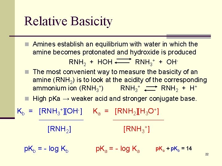 Relative Basicity n Amines establish an equilibrium with water in which the amine becomes