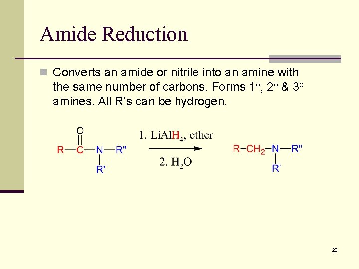 Amide Reduction n Converts an amide or nitrile into an amine with the same