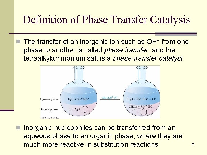 Definition of Phase Transfer Catalysis n The transfer of an inorganic ion such as