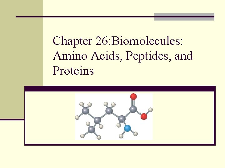 Chapter 26: Biomolecules: Amino Acids, Peptides, and Proteins 