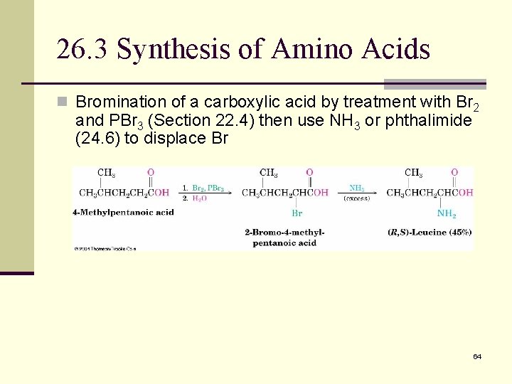 26. 3 Synthesis of Amino Acids n Bromination of a carboxylic acid by treatment