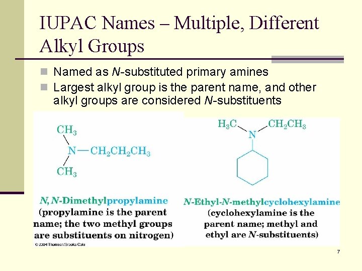 IUPAC Names – Multiple, Different Alkyl Groups n Named as N-substituted primary amines n