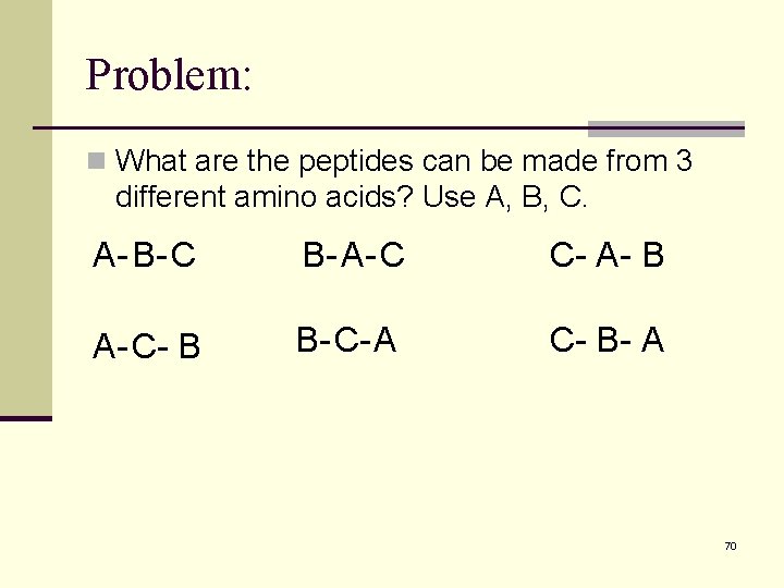 Problem: n What are the peptides can be made from 3 different amino acids?