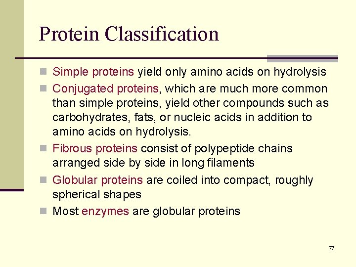 Protein Classification n Simple proteins yield only amino acids on hydrolysis n Conjugated proteins,