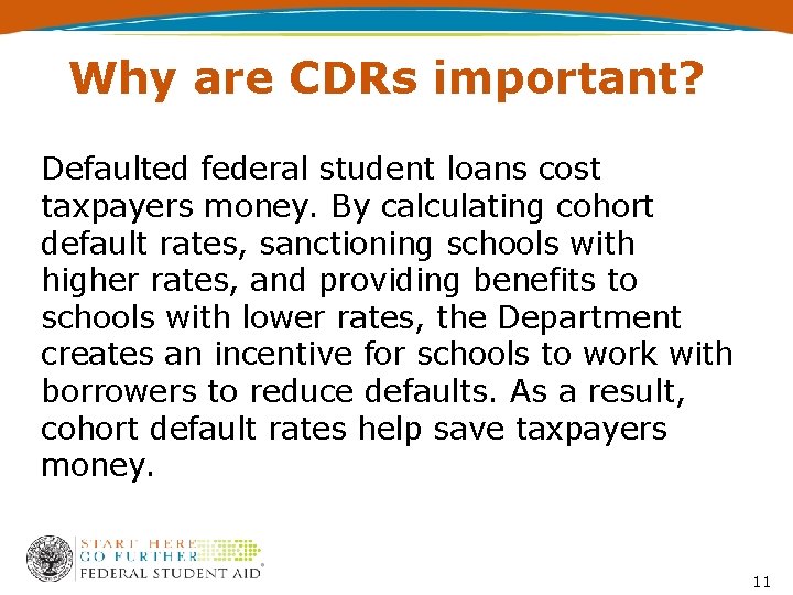 Why are CDRs important? Defaulted federal student loans cost taxpayers money. By calculating cohort