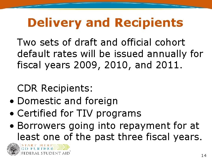 Delivery and Recipients Two sets of draft and official cohort default rates will be