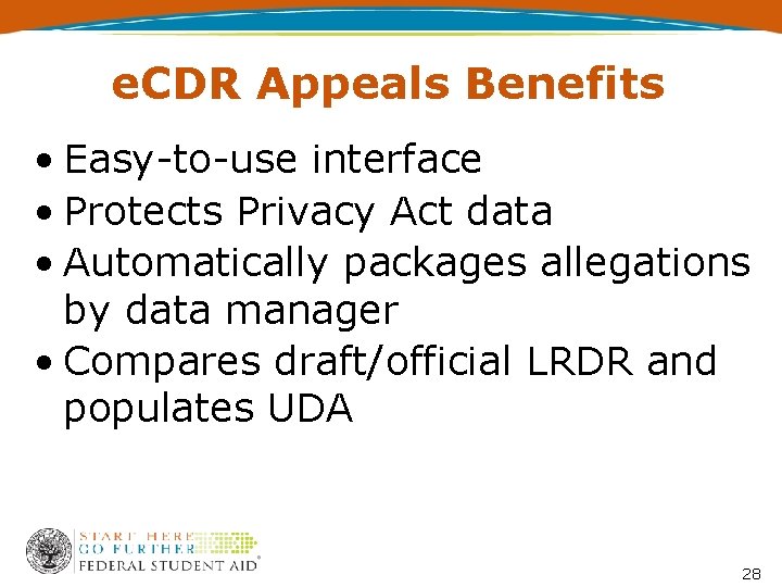 e. CDR Appeals Benefits • Easy-to-use interface • Protects Privacy Act data • Automatically