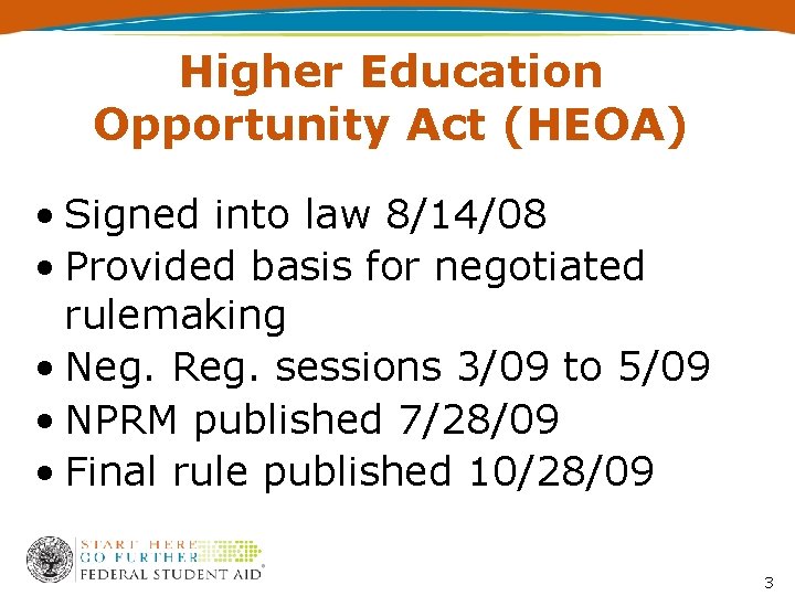 Higher Education Opportunity Act (HEOA) • Signed into law 8/14/08 • Provided basis for