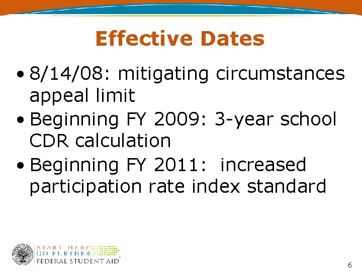 Effective Dates • 8/14/08: mitigating circumstances appeal limit • Beginning FY 2009: 3 -year