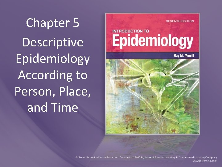 Chapter 5 Descriptive Epidemiology According to Person, Place, and Time 