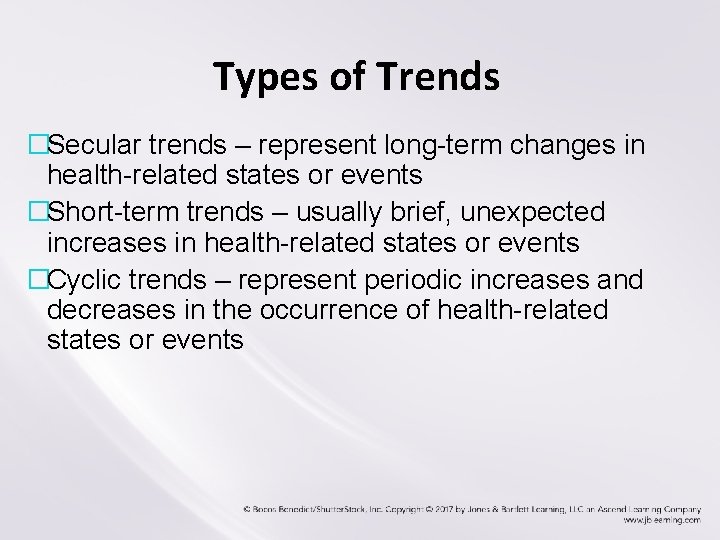 Types of Trends �Secular trends – represent long-term changes in health-related states or events