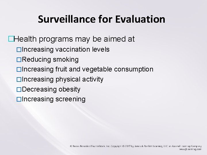 Surveillance for Evaluation �Health programs may be aimed at �Increasing vaccination levels �Reducing smoking