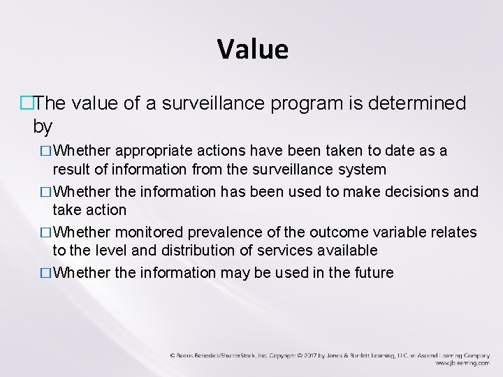 Value �The value of a surveillance program is determined by �Whether appropriate actions have