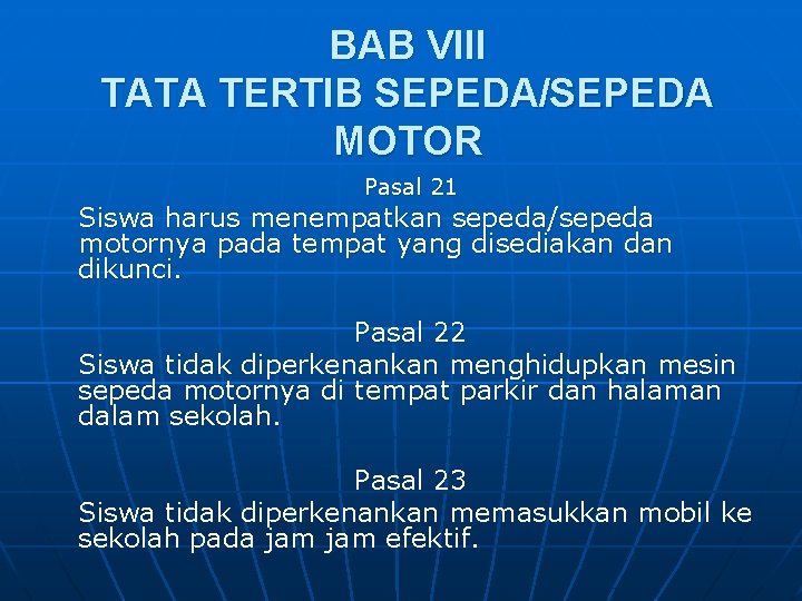 BAB VIII TATA TERTIB SEPEDA/SEPEDA MOTOR Pasal 21 Siswa harus menempatkan sepeda/sepeda motornya pada