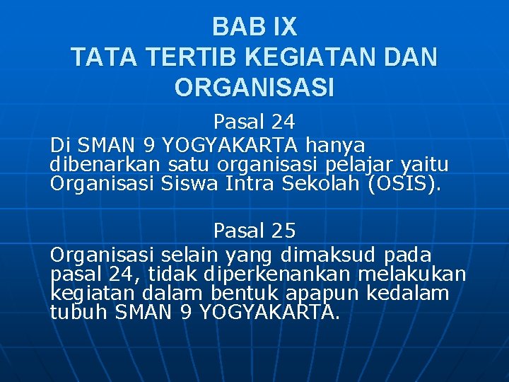 BAB IX TATA TERTIB KEGIATAN DAN ORGANISASI Pasal 24 Di SMAN 9 YOGYAKARTA hanya