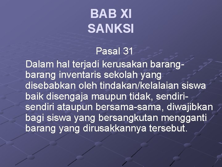 BAB XI SANKSI Pasal 31 Dalam hal terjadi kerusakan barang inventaris sekolah yang disebabkan