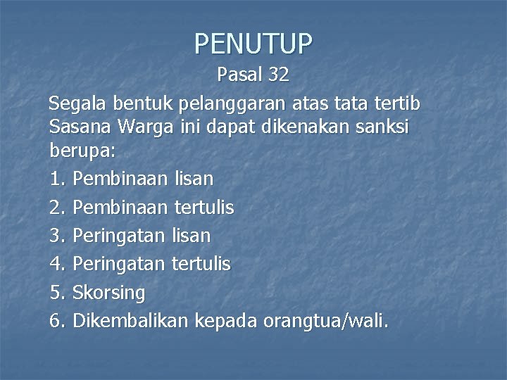 PENUTUP Pasal 32 Segala bentuk pelanggaran atas tata tertib Sasana Warga ini dapat dikenakan