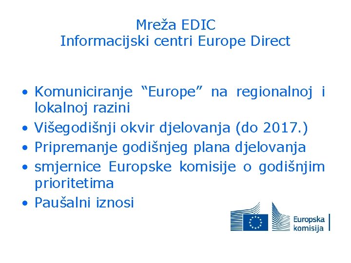 Mreža EDIC Informacijski centri Europe Direct • Komuniciranje “Europe” na regionalnoj i lokalnoj razini