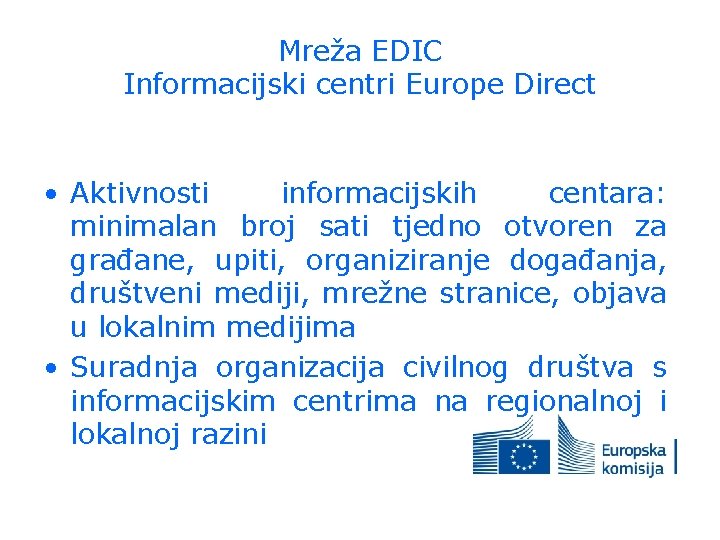 Mreža EDIC Informacijski centri Europe Direct • Aktivnosti informacijskih centara: minimalan broj sati tjedno