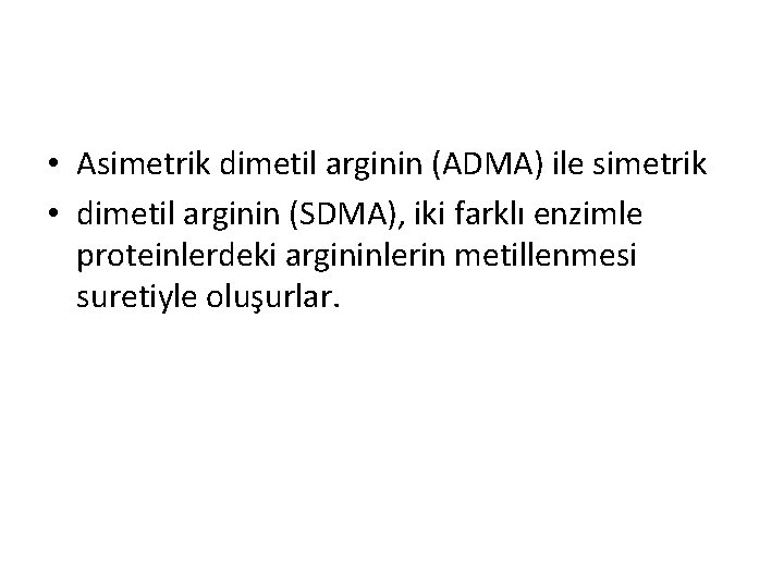  • Asimetrik dimetil arginin (ADMA) ile simetrik • dimetil arginin (SDMA), iki farklı