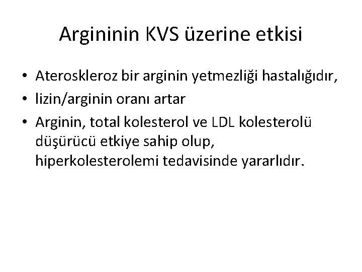 Argininin KVS üzerine etkisi • Ateroskleroz bir arginin yetmezliği hastalığıdır, • lizin/arginin oranı artar
