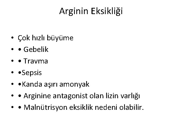 Arginin Eksikliği • • Çok hızlı büyüme • Gebelik • Travma • Sepsis •