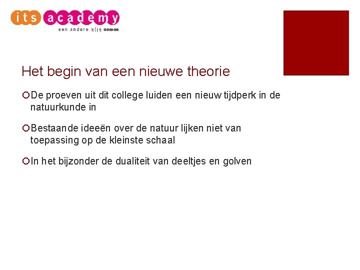 Het begin van een nieuwe theorie ¡De proeven uit dit college luiden een nieuw