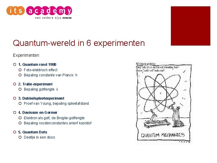 Quantum-wereld in 6 experimenten Experimenten ¡ 1. Quantum rond 1900 ¡ Foto-elektrisch effect ¡