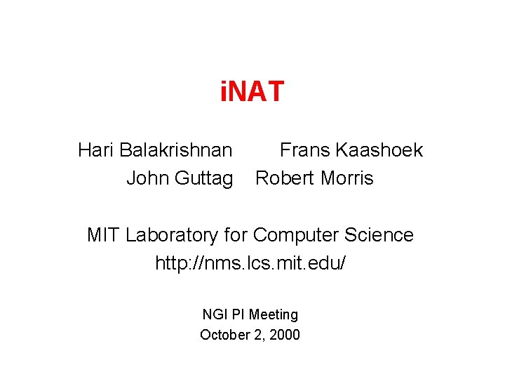 i. NAT Hari Balakrishnan John Guttag Frans Kaashoek Robert Morris MIT Laboratory for Computer